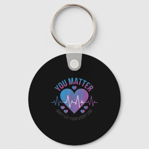 You Don't Let Your Story End Suicide Prevention  Keychain