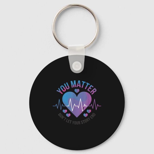 You Don't Let Your Story End Suicide Prevention  Keychain (Front)