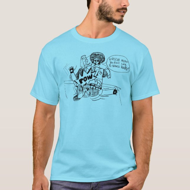 You don't like 8-tracks? T-Shirt (Front)