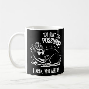 you don't like possums pet Possum possums Coffee Mug