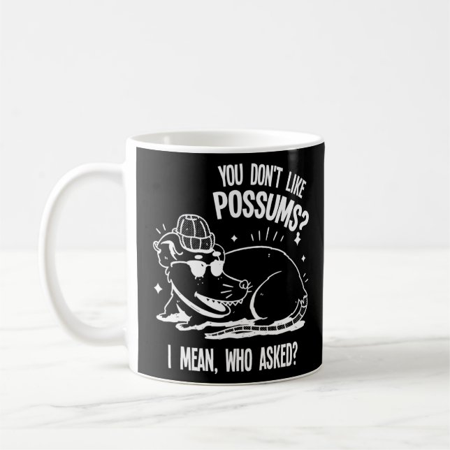 you don't like possums pet Possum possums    Coffee Mug (Left)