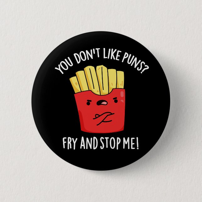 You Don't Like Puns Fry And Stop Me Dark BG Button (Front)
