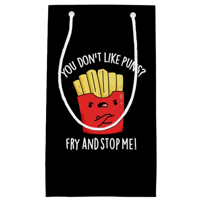 You Don't Like Puns Fry And Stop Me Dark BG Small Gift Bag (Front)