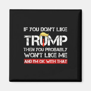 You Don't Like Trump Then You Probably Wont Like M Magnet