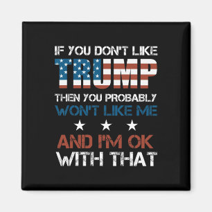 You Don't Like Trump Then You Probably Wont Like M Magnet