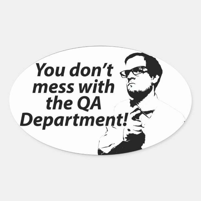 You Don't Mess with the QA Department Oval Sticker (Front)