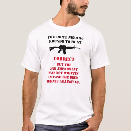 YOU DONT NEED 30 ROUNDS TO HUNT T_Shirt