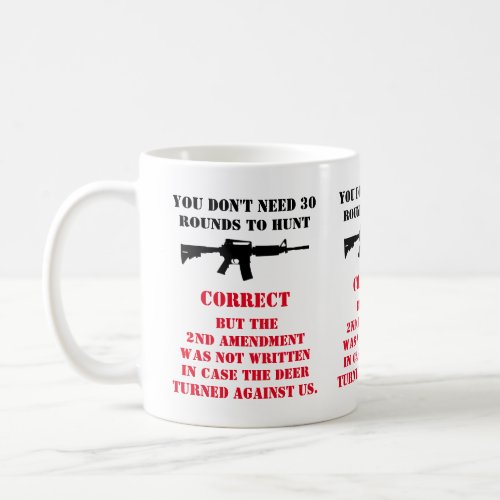 YOU DONT NEED 30 ROUNDS TO HUNT T_Shirt Trucker H Coffee Mug