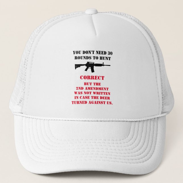 YOU DON'T NEED 30 ROUNDS TO HUNT T-Shirt Trucker Hat (Front)