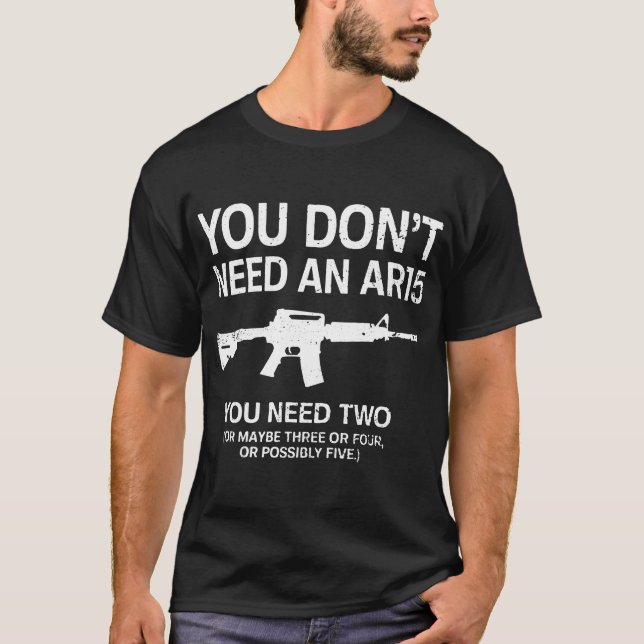 you dont need an ar15 police T-Shirt (Front)