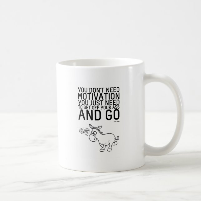 You Don't Need Motivation Coffee Mug (Right)