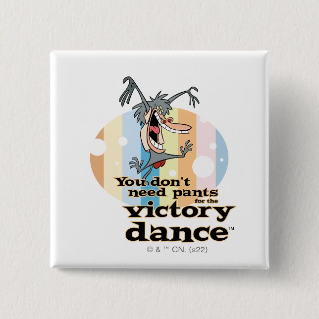 You Don't Need Pants for the Victory Dance™ Button (Front)