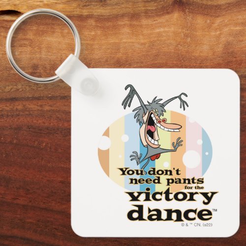 You Dont Need Pants for the Victory Dance Keychain