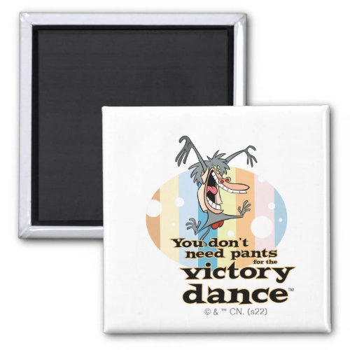 You Dont Need Pants for the Victory Dance Magnet