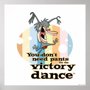 You Don't Need Pants for the Victory Dance™ Poster
