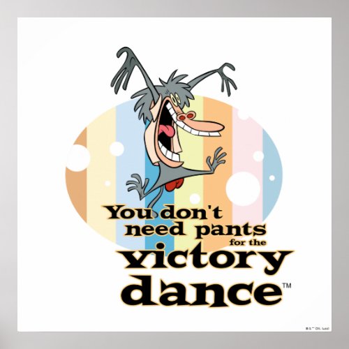 You Dont Need Pants for the Victory Dance Poster