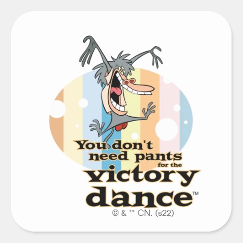 You Dont Need Pants for the Victory Dance Square Sticker