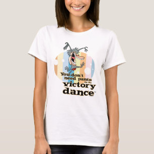 You Don't Need Pants for the Victory Dance™ T-Shirt