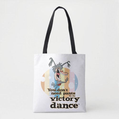 You Dont Need Pants for the Victory Dance Tote Bag