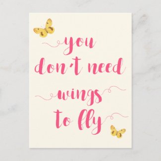 You don't need wings to fly Inspirational Postcard