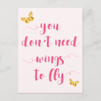 You don't need wings to fly Inspirational Postcard