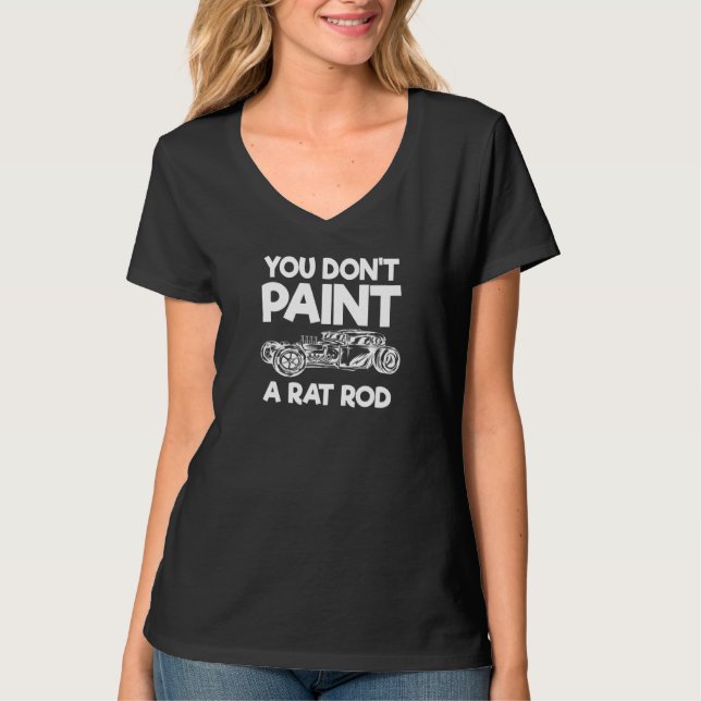 You Don't Paint A Rat Rod T-Shirt (Front)
