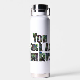 You Don't Play Lawn Bowls Very Well Do You, Water Bottle