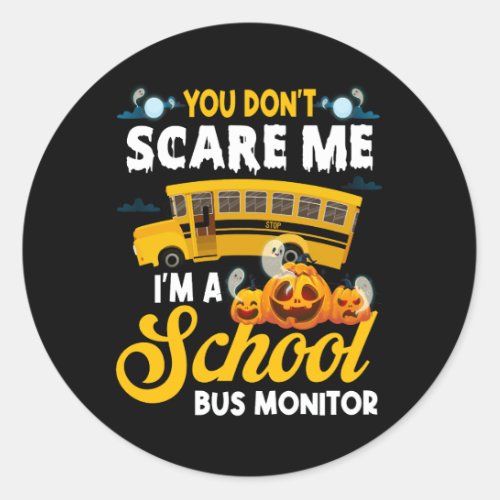 You Dont Scare Me A School Bus Monitor Halloween  Classic Round Sticker