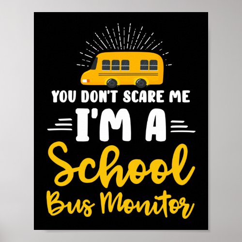 You Dont Scare Me A School Bus Monitor Poster