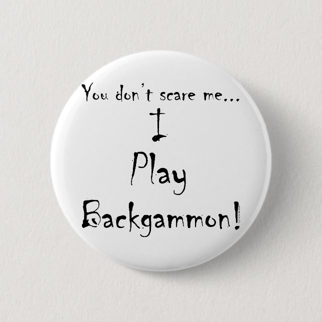 You don't scare me...Backgammon Pinback Button (Front)