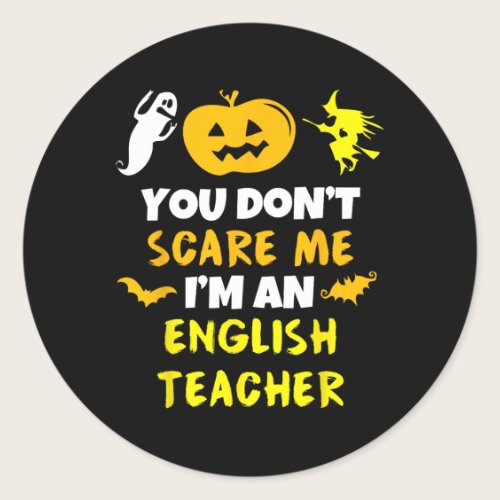 You Don't Scare Me English Teacher Halloween Men W Classic Round Sticker