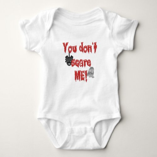 You dont scare me Halloween costume Baby Bodysuit