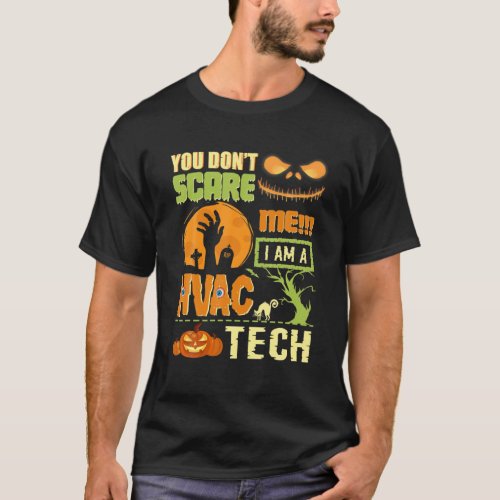 You Dont Scare Me HVAC Tech Technicians Halloween T_Shirt