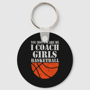 You dont scare me i coach girls basketball 2 keychain