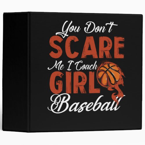 You Dont Scare Me I Coach Girls Basketball 3 Ring Binder