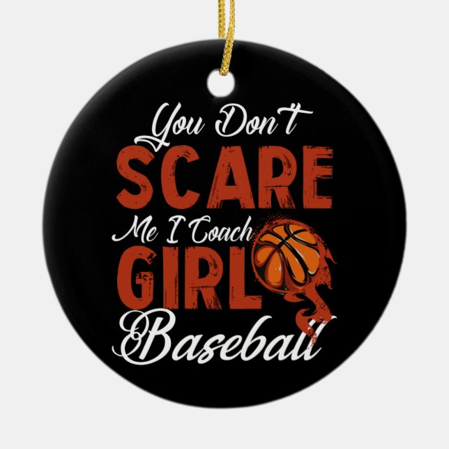You Don't Scare Me I Coach Girls Basketball Ceramic Ornament (Front)