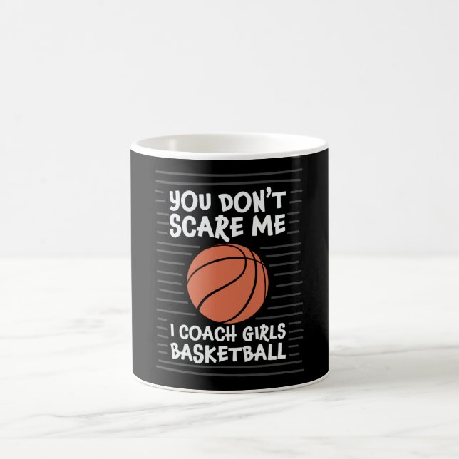 You don't Scare me I Coach Girls Basketball Design Coffee Mug (Center)