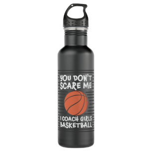 You don't Scare me I Coach Girls Basketball Design Stainless Steel Water Bottle