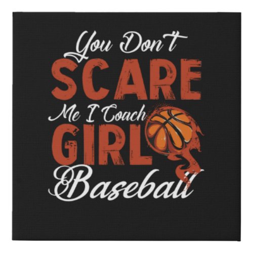 You Dont Scare Me I Coach Girls Basketball Faux Canvas Print