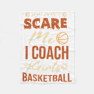 You Don't Scare Me I Coach Girls Basketball Funny  Fleece Blanket