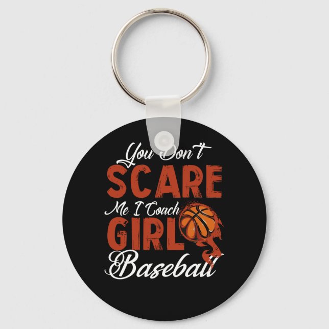 You Don't Scare Me I Coach Girls Basketball Keychain (Front)