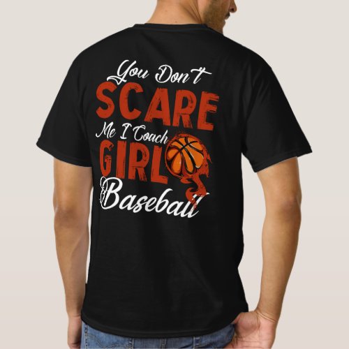 You Dont Scare Me I Coach Girls Basketball T_Shirt