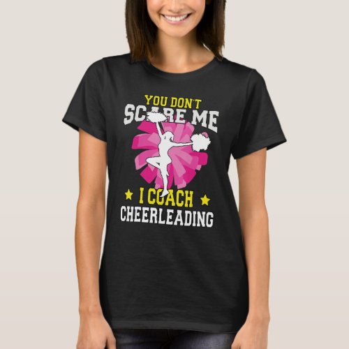 You Dont Scare Me I Coach Girls cheerleading T_Shirt