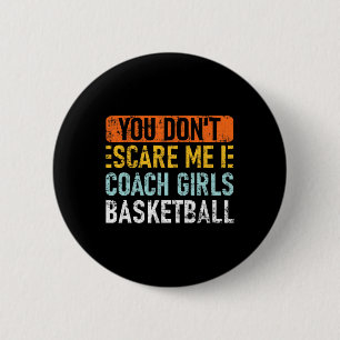You Don't Scare Me I Coach Girls Sketll Button
