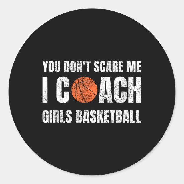 You Don't Scare Me I Coach Girls Sketll Sports Coa Classic Round Sticker (Front)