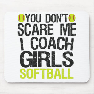 You Don't Scare me I Coach Girls Softball Funny Mouse Pad