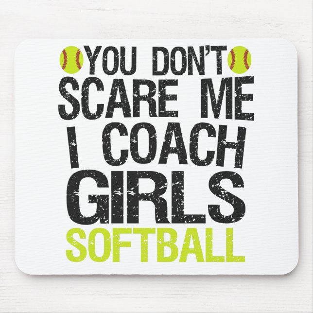 You Don't Scare me I Coach Girls Softball Funny Mouse Pad (Front)