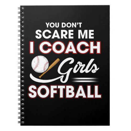You Dont Scare Me I Coach Girls Softball Notebook