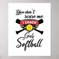 You Don't Scare Me I Coach Girls Softball