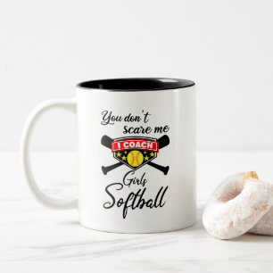 You Don't Scare Me I Coach Girls Softball Two-Tone Coffee Mug